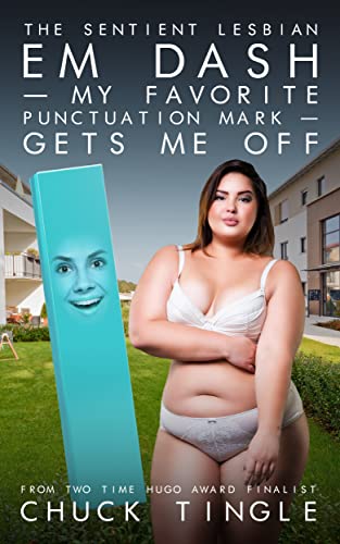 The Sentient Lesbian Em Dash — My Favorite Punctuation Mark — Gets Me Off book cover