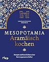 Mesopotamia: Aramäisch kochen: Rezepte und Geschichten einer fast vergessenen Kultur. Kochbuch mit aramäischen, arabischen und persischen Köstlichkeiten. ... Lammbraten, Baqlawa (German Edition)