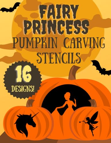 Fairy Princess Pumpkin Carving Stencils: 12 Jack O'Lantern Carving Templates for Halloween (Halloween Pumpkin Carving Stencils)