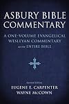 Asbury Bible Commentary: A one–volume evangelical Wesleyan commentary on the entire Bible