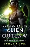 Claimed by the Alien Outlaw (The Outlaws of Deep Space #1)