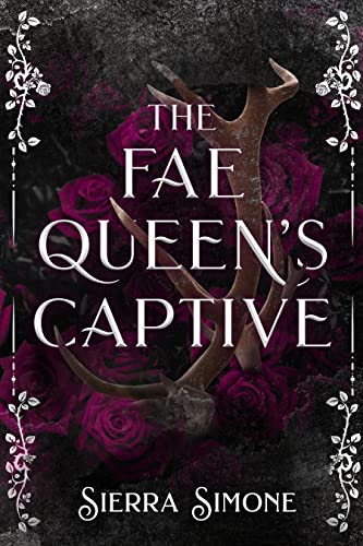 The Fae Queen\'s Captive (By: Sierra Simone) cover