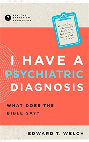 I Have a Psychiatric Diagnosis: What Does the Bible Say? cover