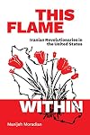 This Flame Within: Iranian Revolutionaries in the United States