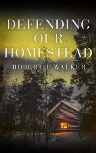 Defending our Homestead (By: Robert J. Walker) cover