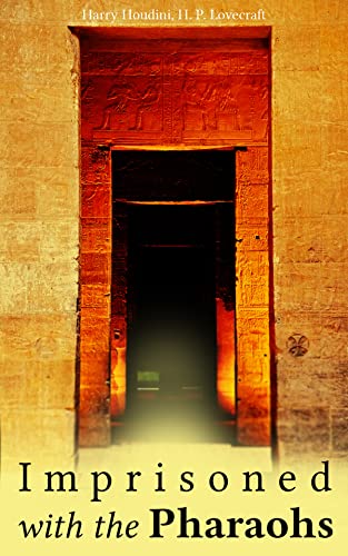 Imprisoned with the Pharaohs: Fantasy Tale: Under the Pyramids (With: Harry Houdini) cover