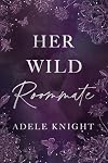 Her Wild Roommate: A Friends to Lovers Romance (Her Sweet Seduction)