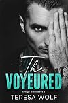 The Voyeured: A Stalker Husband Italian Mafia Romance (Savage Bites Book 1)