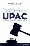 Autopsie de l'enquête bidon - UPAC: Révélations explosives des coulisses du Projet A (French Edition)