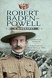Robert Baden-Powell: A Biography – foreword by Bear Grylls OBE