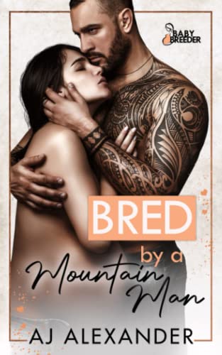 Bred by a Mountain Man (By: A.J. Alexander) cover