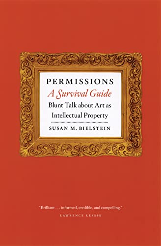 Permissions, A Survival Guide: Blunt Talk About Art As Intellectual Property (By: Susan M. Bielstein) cover