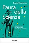 Paura della scienza: L’età della sfiducia dal creazionismo all’intelligenza artificiale