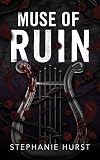 Muse of Ruin: A Dark Contemporary Romance (Twisted Mythos Book 1)