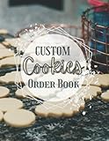 Custom Cookies Order Book: Order Log Book for Custom Cookie Orders - Ideal for Home-Based Cookie Business & Small/Professional Bakery