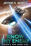 Know Thy Enemy: A Military Sci-Fi Series (Grimm's War Book 5)
