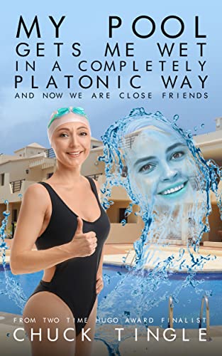 My Pool Gets Me Wet In A Completely Platonic Way And Now We Are Close Friends book cover