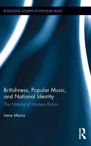 Britishness, Popular Music, and National Identity (By: Irene Morra) cover