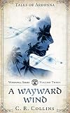 A Wayward Wind (Tales of Ardonna: Woodspell Series Book 3)