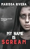 My Name is Scream (Scream Series Book 1)