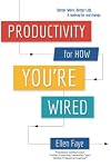 Productivity for How You're Wired: Better Work. Better Life.