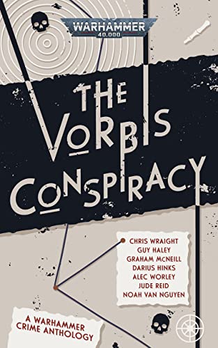 The Vorbis Conspiracy (By: Graham McNeill,Darius Hinks,Guy Haley,Chris Wraight,Alec Worley,Jude Reid,Noah Van Nguyen) cover