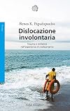 Dislocazione involontaria: Trauma e resilienza nell’esperienza di sradicamento