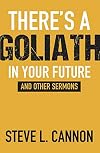 There's A Goliath In Your Future: And Other Sermons