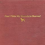 Can I Take My Hounds To Heaven? (2022)