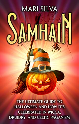 Samhain: The Ultimate Guide to Halloween and How It’s Celebrated in Wicca, Druidry, and Celtic Paganism
