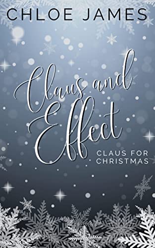 Claus and Effect (By: Chloe James) cover
