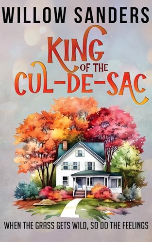 King of the Cul-de-Sac (By: Willow Sanders) cover