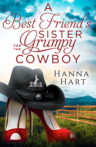 A Best Friend's Sister for the Grumpy Cowboy cover