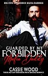 Guarded By My Forbidden Mafia Daddy