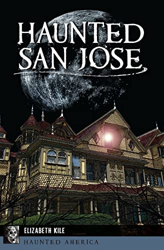 Haunted San Jose (By: Elizabeth Kile) cover