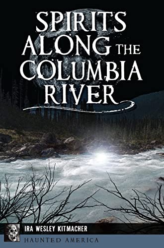 Spirits Along the Columbia River (By: Ira Wesley Kitmacher) cover