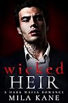 Wicked Heir: A Dark Mafia Romance (Vicious Vengeance Duet Book 1)