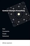 Context Changes Everything: How Constraints Create Coherence