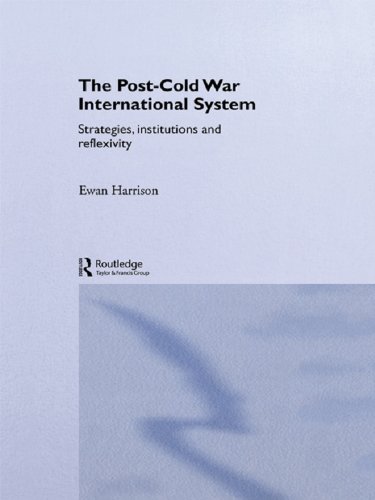 The Post-Cold War International System: Strategies, Institutions and Reflexivity book cover