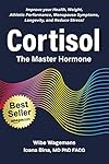 Cortisol: The Master Hormone: Improve Your Health, Weight, Fertility, Menopause, Longevity, and Reduce Stress