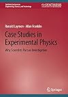 Case Studies in Experimental Physics: Why Scientists Pursue Investigation (Synthesis Lectures on Engineering, Science, and Technology)