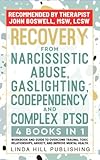 Recovery from Narcissistic Abuse, Gaslighting, Codependency and Complex PTSD (4 Books in 1): Workbook and Guide to Overcome Trauma, Toxic Relationships, ... and Recover from Unhealthy Relationships)