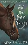 All The Best Things: (Good Things Come Book 6)