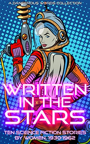 Written in the Stars: Science Fiction Stories by Women, 1930-1962 cover