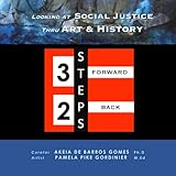 3 Steps Forward – 2 Steps Back: A Look at Social Justice thru Art & History