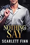 Nothing to Say: Secret Baby Billionaire Romance (Nothing to... Book 5)