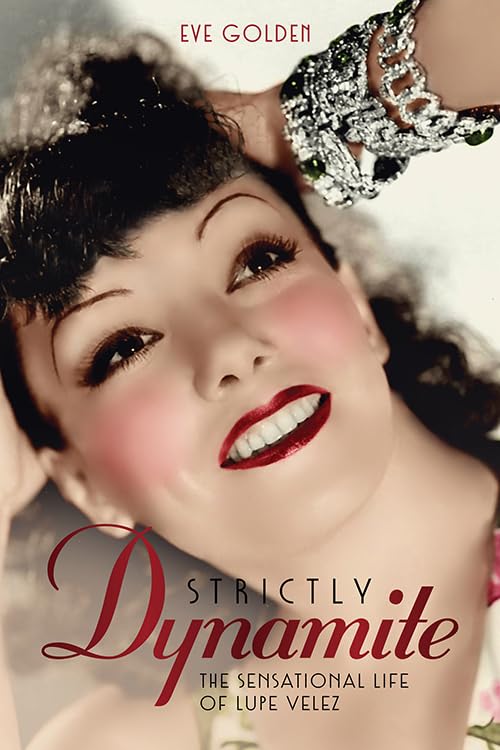 Strictly Dynamite: The Sensational Life of Lupe Velez book cover