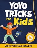 YoYo Tricks For Kids: How To Master The Basics And Become A Pro With The YoYo Following Simple Instructions, With Illustrations (Fun Tricks)