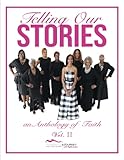Telling Our Stories, Volume II: An Anthology of Faith