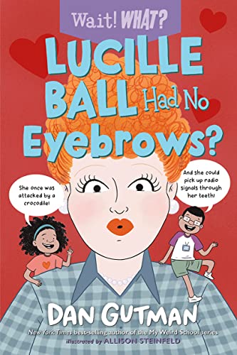 Lucille Ball Had No Eyebrows? book cover